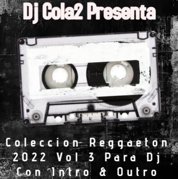 Coleccion Reggaeton 2022 Vol 3 Para Dj Con Intro & Outro