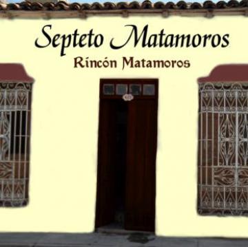 SEPTETO MATAMOROS - Rincon Matamoros (2018)
