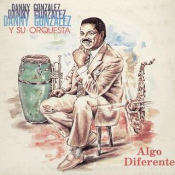 DANNY GONZALEZ Y SU ORQUESTA - Algo Diferente