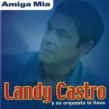 Landy Castro y Su Orquesta La Llave - Amiga Mia (2015) CD Completo