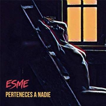 Esme - Perteneces A Nadie (Compilación) 2018