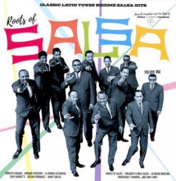 Roots Of Salsa Vol.1 - Classic Latin Tunes Become Salsa Hits 2017