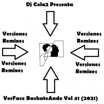 VerFace BachateAndo Vol 41 (2021) Versiones Remixes CD Completo