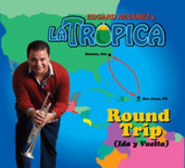 Edgard Nevarez y La Tropica - Round Trip (2012) CD COMPLETO