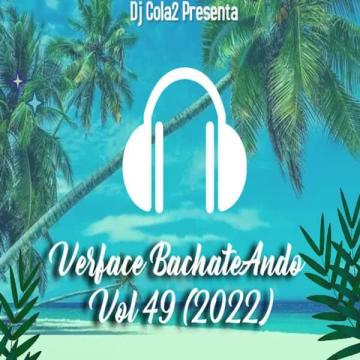 VerFace BachateAndo Vol 49 (2022) CD Completo