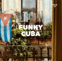 Funky Cuba- Funk, Soul and Rare GroovesFunky Cuba- Funk, Soul and Rare Grooves